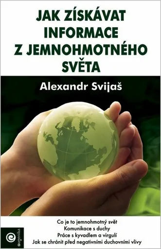 Jak získávat informace z jemnohmotného světa - Alexander Svijaš