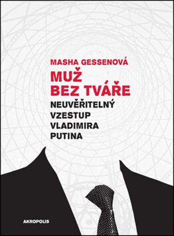 Muž bez tváře - Masha Gessen