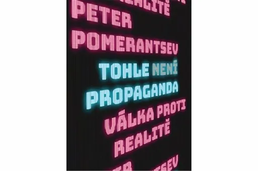 Tohle není propaganda - Peter Pomerantsev