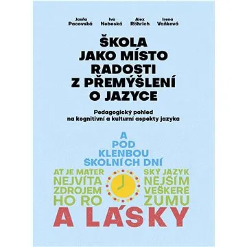 Škola jako místo radosti z přemýšlení o jazyce (978-80-7470-400-0)