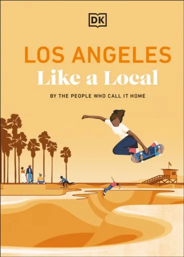 Los Angeles Like a Local - DK Travel