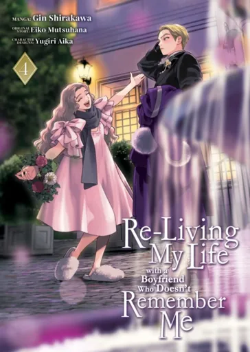 Re-Living My Life with a Boyfriend Who Doesn't Remember Me (Manga) Vol. 4 - Eiko Mutsuhana