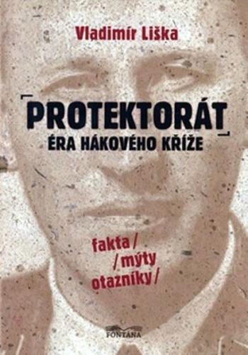 Protektorát - éra hákového kříže - Vladimír Liška