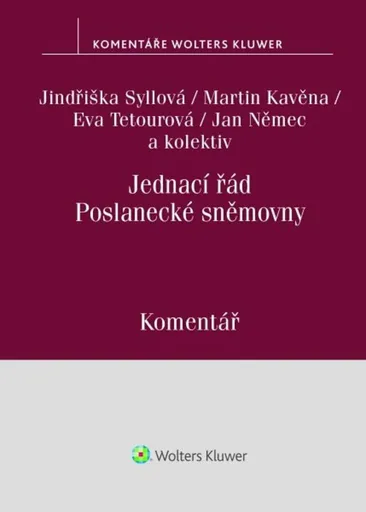 Jednací řád Poslanecké sněmovny Komentář - Jindřiška Syllová, Martin Kavěna, Eva Tetourová
