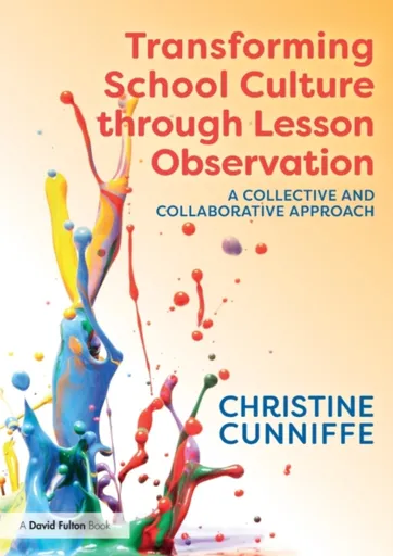 Transforming School Culture through Lesson Observation - Christine Cunniffe