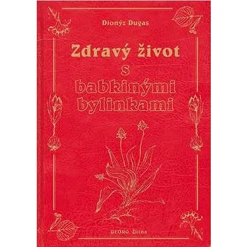 Zdravý život s babkinými bylinkami (978-80-89401-73-4)