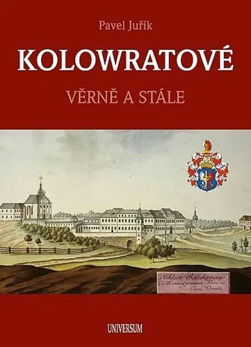 KOLOWRATOVÉ - Věrně a stále - Pavel Juřík
