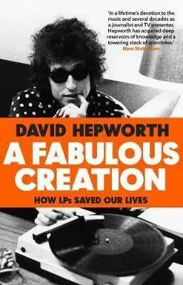 A Fabulous Creation - David Hepworth