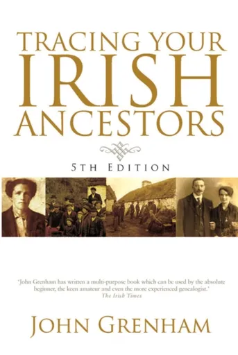 Tracing Your Irish Ancestors - John Grenham