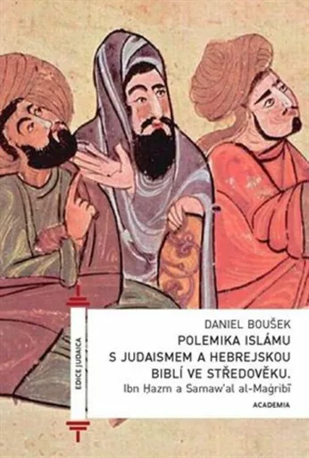 Polemika islámu s judaismem a hebrejskou biblí ve středověku - Daniel Boušek, Ibn Hazm