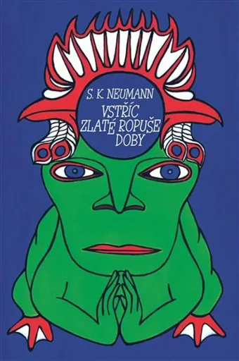 Vstříc zlaté ropuše doby - Jakub Šofar, Stanislav Kostka Neumann