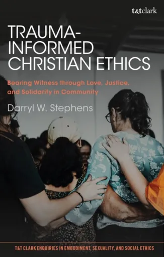 Trauma-Informed Christian Ethics - Professor Darryl W.  Stephens