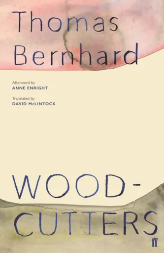 Woodcutters - Thomas Bernhard