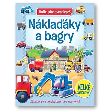 Náklaďáky a bagry Kniha plná samolepek (978-80-256-3260-4)