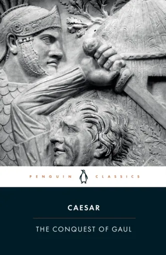 The Conquest of Gaul - Julius Caesar