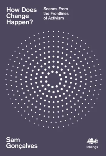 How Does Change Happen? - Sam Goncalves