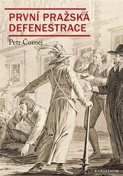 První pražská defenestrace - Krvavá neděle uprostřed léta - Petr Čornej