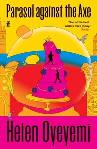 Parasol against the Axe - Helen Oyeyemi