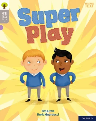 Oxford Reading Tree Word Sparks: Level 1: Super Play - Tim Little
