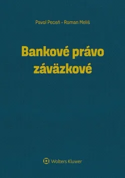 Bankové právo záväzkové - Pavol Peceň, Roman Meliš