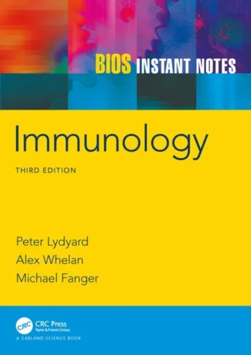 BIOS Instant Notes in Immunology - Alex Whelan, Peter Lydyard, Michael Fanger