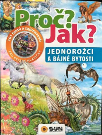 Proč? Jak? Jednorožci a bájné bytosti - Francisca Valiente, Domínquez Niko