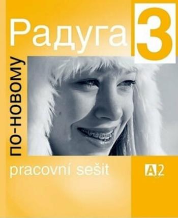 Raduga po-novomu 3 - pracovní sešit - Stanislav Jelínek, Ljubov Fjodorovna Alexejeva