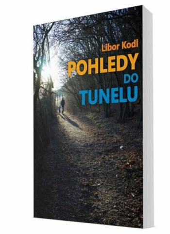 Pohledy do tunelu - Kodl Libor