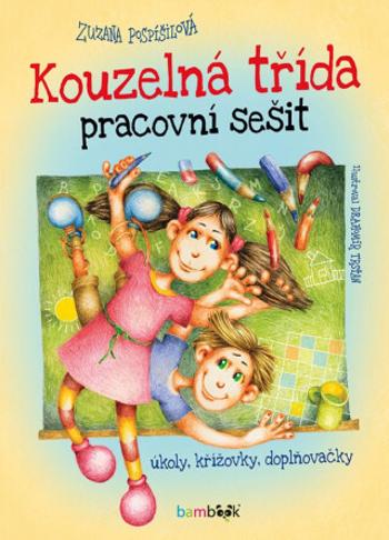 Kouzelná třída pracovní sešit - Úkoly, křížovky, doplňovačky - Zuzana Pospíšilová, Drahomír Trsťan