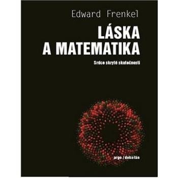 Láska a matematika: Srdce skryté skutečnosti (978-80-7363-905-1)