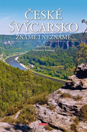 České Švýcarsko známé i neznámé - Vladimír Soukup