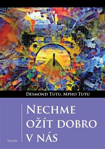 Nechme ožít dobro v nás - Desmond Tutu, Mpho Tutu