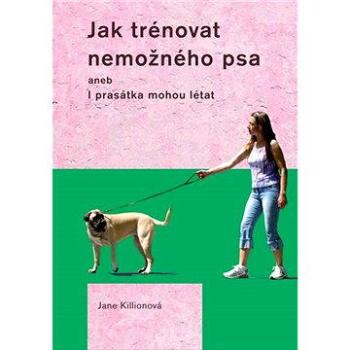 Jak trénovat nemožného psa (978-80-742-8117-4)