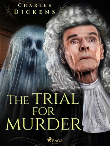 The Trial for Murder - Charles Dickens - e-kniha