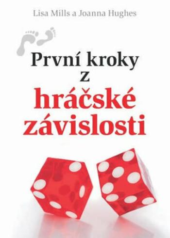 První kroky z hráčské závislosti - Mills Lisa, Joanna Hughes