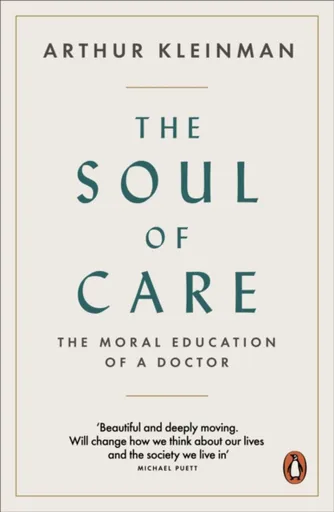 The Soul of Care - Arthur Kleinman