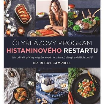 Čtyřfázový program histaminového restartu: Jak odhalit příčiny migrén, ekzémů, závratí, alergií a da (978-80-7554-321-9)