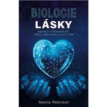 Biologie lásky: Amorův otrávený šíp, proč láska bolí a co s tím (978-80-7370-643-2)