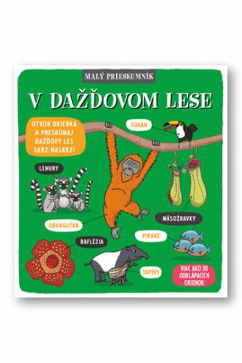 Malý prieskumník V dažďovom lese - Phoebe Jascourt, Carly Blake