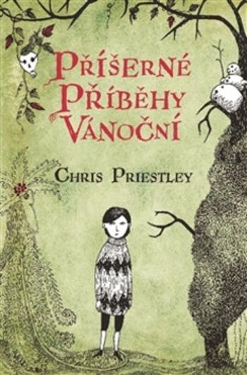 Příšerné příběhy vánoční - Chris Priestley, Lucie Straková