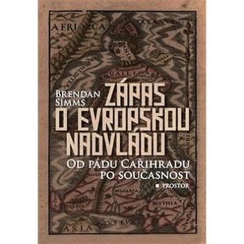 Zápas o evropskou nadvládu: Od pádu Cařihradu po současnost (978-80-7260-323-7)