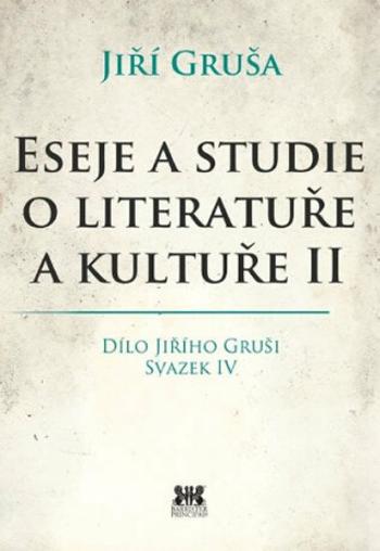 Eseje a studie o literatuře a kultuře II - Jiří Gruša