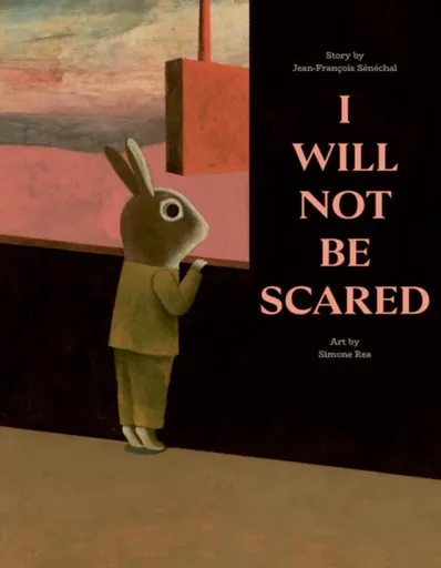 I Will Not Be Scared - Jean-Francois Senechal
