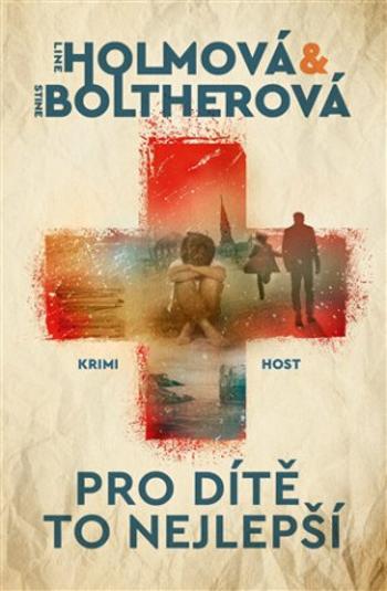 Pro dítě to nejlepší - Stine Boltherová, Line Holmová