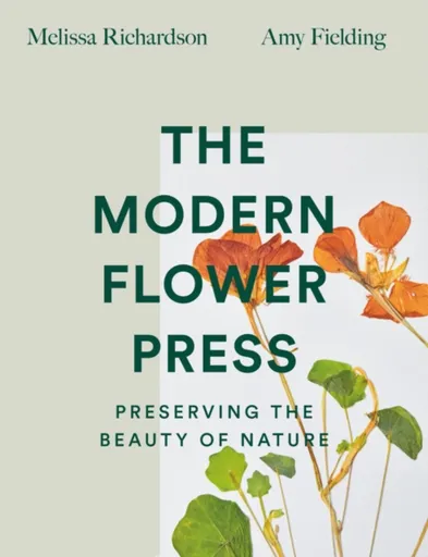 The Modern Flower Press - Amy Fielding, Melissa Richardson