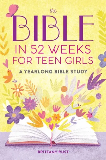 The Bible in 52 Weeks for Teen Girls - Brittany Rust