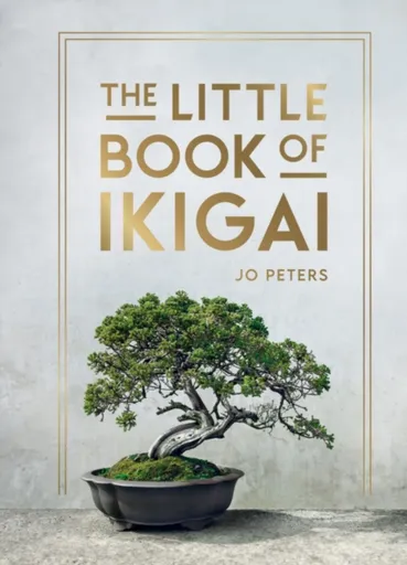 The Little Book of Ikigai - Jo Petersová