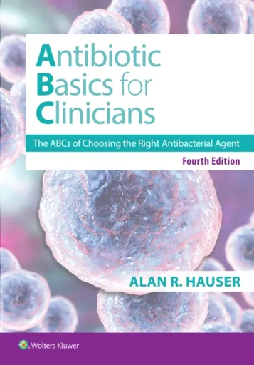 Antibiotics Basics for Clinicians - Alan R. Hauser