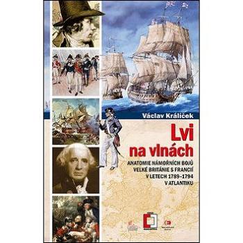 Lvi na vlnách: Anatomie námořních bojů Velké Británie s Francií v letech 1789–1794 v Atlantiku (978-80-7557-145-8)