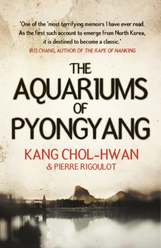 The Aquariums of Pyongyang - Pierre Rigoulot, Kang Čchol-hwan